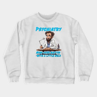 Male Psychiatrist Caricature Gift for Medical Doctor - Mind over matter – with a little help. Crewneck Sweatshirt